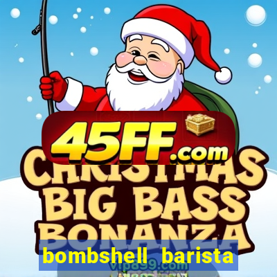 bombshell barista tail blaizer